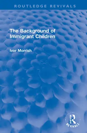 Morrish | The Background of Immigrant Children | Buch | 978-1-032-12046-1 | www.sack.de