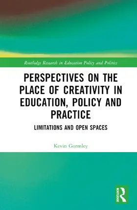 Gormley |  Perspectives on the Place of Creativity in Education, Policy and Practice | Buch |  Sack Fachmedien