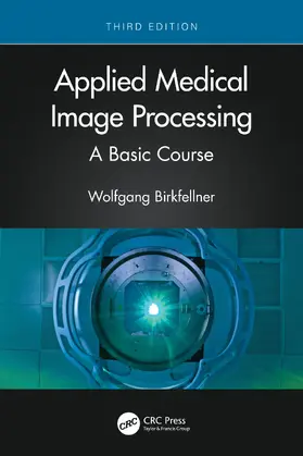 Birkfellner |  Applied Medical Image Processing | Buch |  Sack Fachmedien