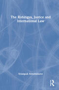 Kittichaisaree |  The Rohingya, Justice and International Law | Buch |  Sack Fachmedien