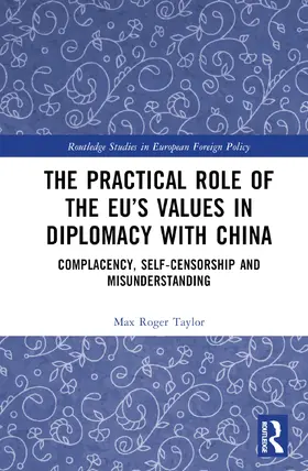 Taylor |  The Practical Role of The EU's Values in Diplomacy with China | Buch |  Sack Fachmedien