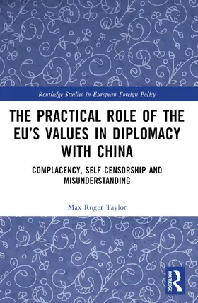 Taylor |  The Practical Role of The EU's Values in Diplomacy with China | Buch |  Sack Fachmedien