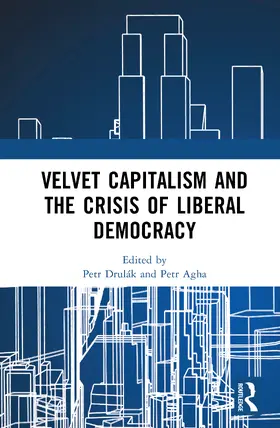 Agha / Drulák / Drulak |  Velvet Capitalism and the Crisis of Liberal Democracy | Buch |  Sack Fachmedien