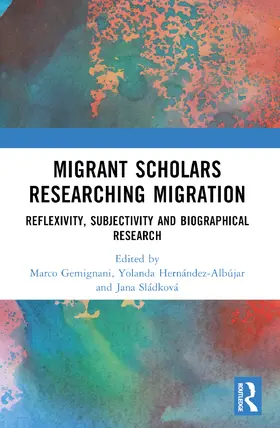 Gemignani / Hernández-Albújar / Sládková |  Migrant Scholars Researching Migration | Buch |  Sack Fachmedien