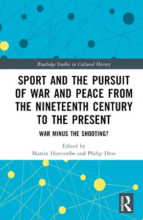 Hurcombe / Dine |  Sport and the Pursuit of War and Peace from the Nineteenth Century to the Present | Buch |  Sack Fachmedien