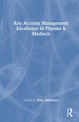 Moorman | Key Account Management Excellence in Pharma & Medtech | Buch | 978-1-03-212857-3 | sack.de