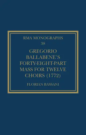 Bassani |  Gregorio Ballabene's Forty-eight-part Mass for Twelve Choirs (1772) | Buch |  Sack Fachmedien