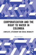 Lopez / López |  Corporatization and the Right to Water in Colombia | Buch |  Sack Fachmedien