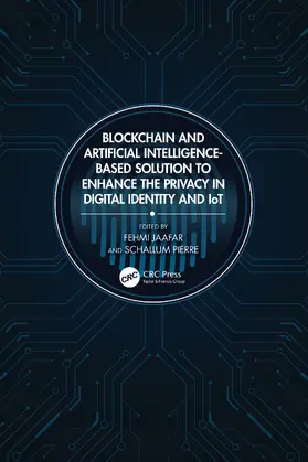 Jaafar / Pierre |  Blockchain and Artificial Intelligence-Based Solution to Enhance the Privacy in Digital Identity and IoT | Buch |  Sack Fachmedien
