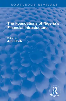 Onoh |  The Foundations of Nigeria's Financial Infrastucture | Buch |  Sack Fachmedien