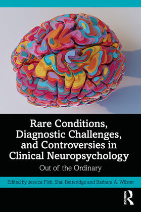 Wilson / Fish / Betteridge | Rare Conditions, Diagnostic Challenges, and Controversies in Clinical Neuropsychology | Buch | 978-1-03-213224-2 | sack.de