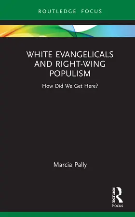 Pally |  Pally, M: White Evangelicals and Right-Wing Populism | Buch |  Sack Fachmedien