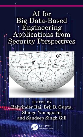 Raj / Gupta / Yamaguchi | AI for Big Data-Based Engineering Applications from Security Perspectives | Buch | 978-1-03-213613-4 | sack.de