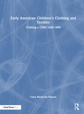 Blackerby Hanson |  Early American Children's Clothing and Textiles | Buch |  Sack Fachmedien