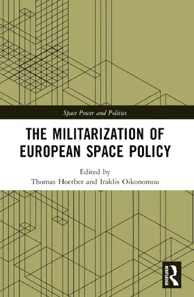 Hoerber / Oikonomou |  The Militarization of European Space Policy | Buch |  Sack Fachmedien