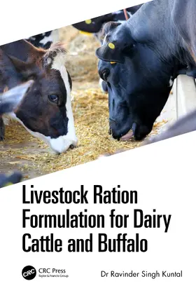 Singh Kuntal / Gupta / Rajendran | Livestock Ration Formulation for Dairy Cattle and Buffalo | Buch | 978-1-032-13747-6 | www.sack.de
