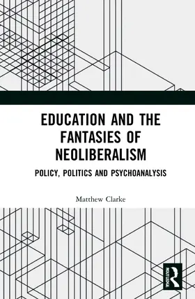 Clarke |  Education and the Fantasies of Neoliberalism | Buch |  Sack Fachmedien
