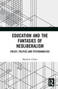 Clarke |  Education and the Fantasies of Neoliberalism | Buch |  Sack Fachmedien