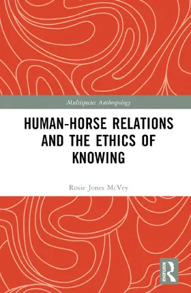 McVey |  Human-Horse Relations and the Ethics of Knowing | Buch |  Sack Fachmedien