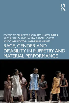 Mello / Richards / Briar |  Race, Gender and Disability in Puppetry and Material Performance | Buch |  Sack Fachmedien