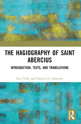 Tully / Johnston |  The Hagiography of Saint Abercius | Buch |  Sack Fachmedien