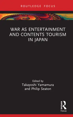 Yamamura / Seaton |  War as Entertainment and Contents Tourism in Japan | Buch |  Sack Fachmedien
