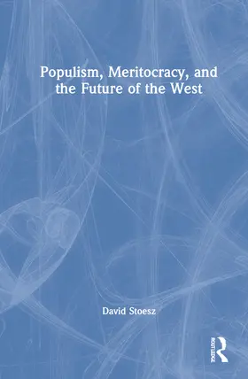 Stoesz |  Meritocracy, Populism, and the Future of Democracy | Buch |  Sack Fachmedien