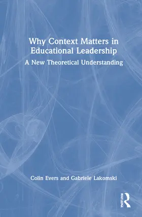 Evers / Lakomski |  Why Context Matters in Educational Leadership | Buch |  Sack Fachmedien