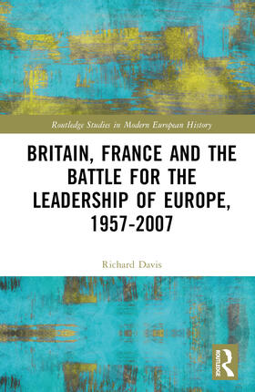 Davis |  Britain, France and the Battle for the Leadership of Europe, 1957-2007 | Buch |  Sack Fachmedien
