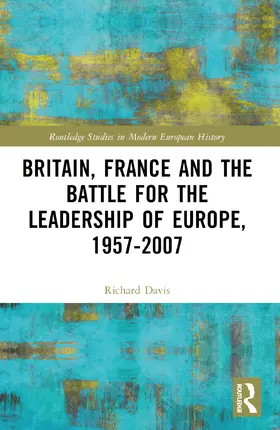 Davis |  Britain, France and the Battle for the Leadership of Europe, 1957-2007 | Buch |  Sack Fachmedien