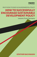 Bachmann |  How to Successfully Encourage Sustainable Development Policy | Buch |  Sack Fachmedien