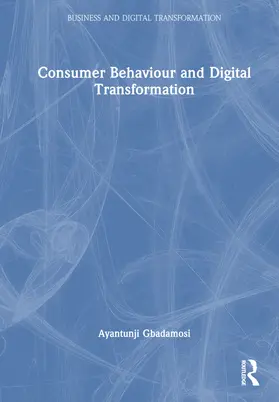 Gbadamosi |  Consumer Behaviour and Digital Transformation | Buch |  Sack Fachmedien