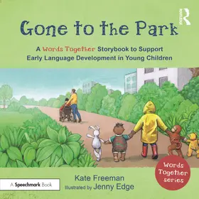 Freeman |  Gone to the Park: A ‘Words Together’ Storybook to Help Children Find Their Voices | Buch |  Sack Fachmedien