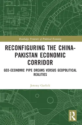 Garlick |  Reconfiguring the China-Pakistan Economic Corridor | Buch |  Sack Fachmedien