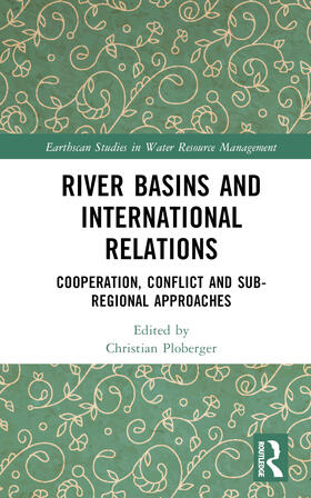 Ploberger |  River Basins and International Relations | Buch |  Sack Fachmedien