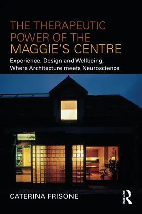 Frisone |  The Therapeutic Power of the Maggie's Centre | Buch |  Sack Fachmedien