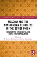 Bennich-Björkman / Grybkauskas |  Moscow and the Non-Russian Republics in the Soviet Union | Buch |  Sack Fachmedien