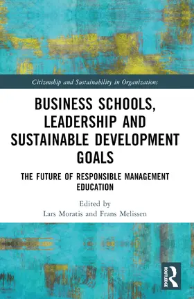 Moratis / Melissen |  Business Schools, Leadership and the Sustainable Development Goals | Buch |  Sack Fachmedien