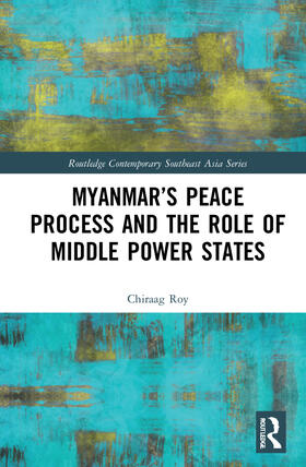 Roy |  Myanmar's Peace Process and the Role of Middle Power States | Buch |  Sack Fachmedien