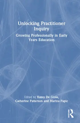 Gioia / Fleet / Patterson |  Unlocking Practitioner Inquiry | Buch |  Sack Fachmedien
