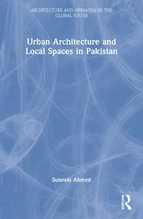 Ahmed | Urban Architecture and Local Spaces in Pakistan | Buch | 978-1-032-15912-6 | www.sack.de