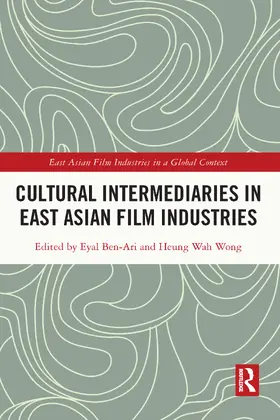Ben-Ari / Wong |  Cultural Intermediaries in East Asian Film Industries | Buch |  Sack Fachmedien