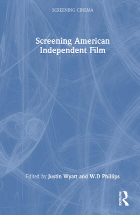 Wyatt / Phillips | Screening American Independent Film | Buch | 978-1-03-216060-3 | sack.de