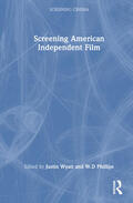 Wyatt / Phillips |  Screening American Independent Film | Buch |  Sack Fachmedien