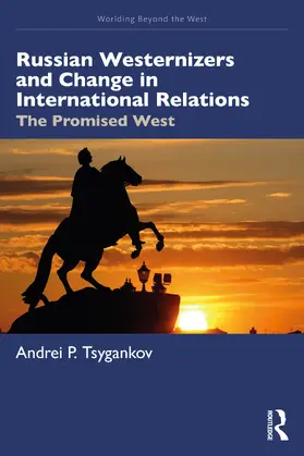 Tsygankov |  Russian Westernizers and Change in International Relations | Buch |  Sack Fachmedien