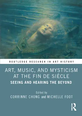 Chong / Foot |  Art, Music, and Mysticism at the Fin de Siecle | Buch |  Sack Fachmedien