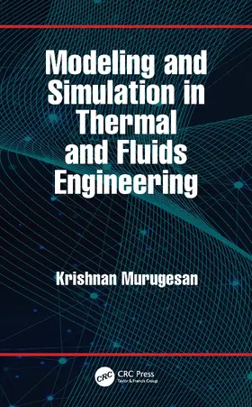 Murugesan |  Modeling and Simulation in Thermal and Fluids Engineering | Buch |  Sack Fachmedien