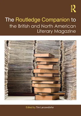Lanzendörfer |  The Routledge Companion to the British and North American Literary Magazine | Buch |  Sack Fachmedien