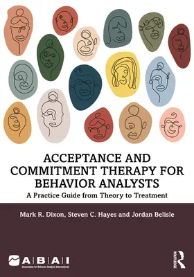 Dixon / Hayes / Belisle |  Acceptance and Commitment Therapy for Behavior Analysts | Buch |  Sack Fachmedien