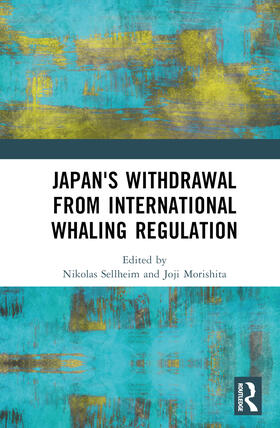 Morishita / Sellheim | Japan's Withdrawal from International Whaling Regulation | Buch | 978-1-03-216887-6 | sack.de